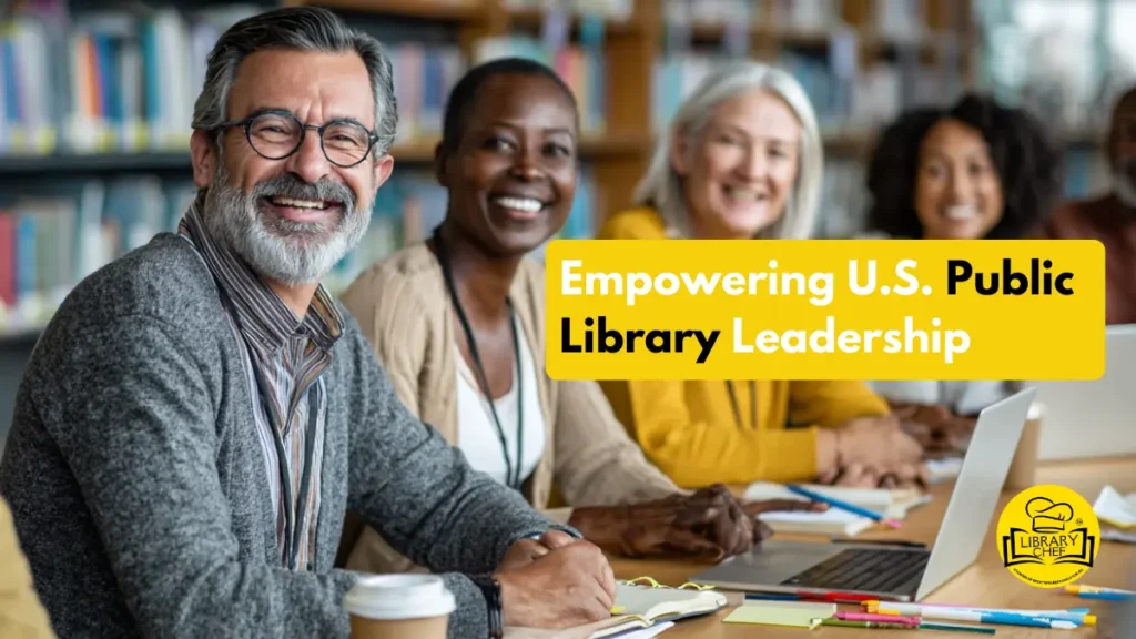 Empowering U.S. Public Library Leadership: Strategies for Staff Development, Innovation, and Stronger Communities in 2026 empowering u.s. public library leadership
